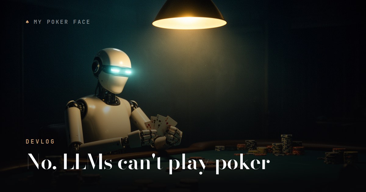 No, LLMs can't play poker