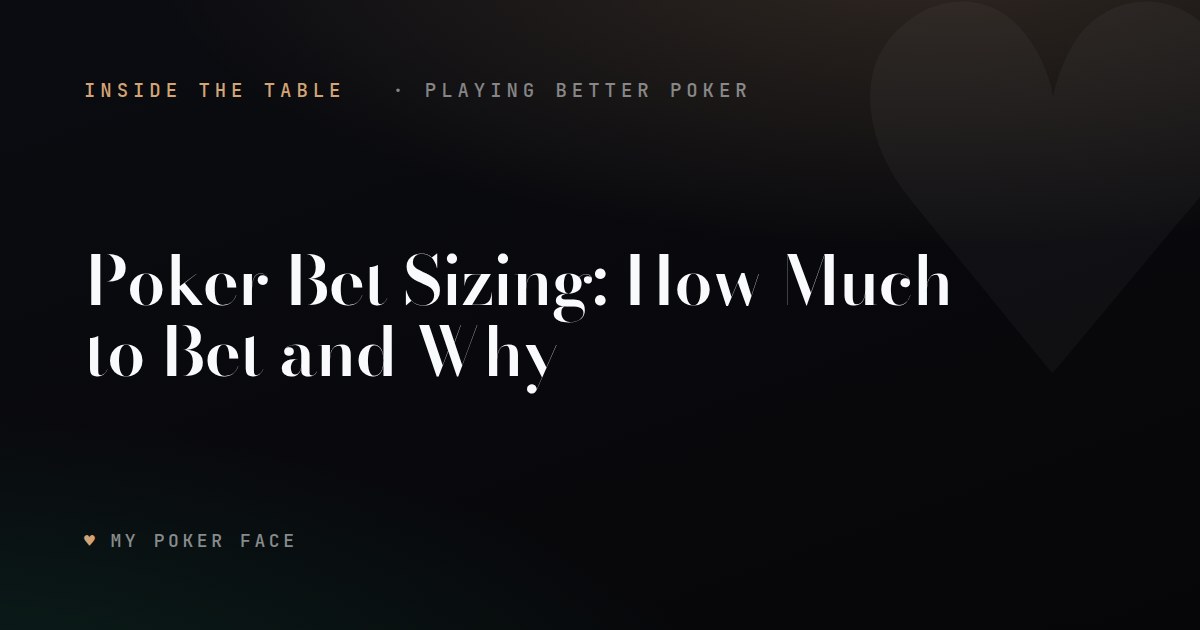 Poker Bet Sizing: How Much to Bet and Why